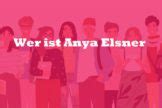 Wer ist Anya Elsner: Steckbrief, Lebenslauf,。